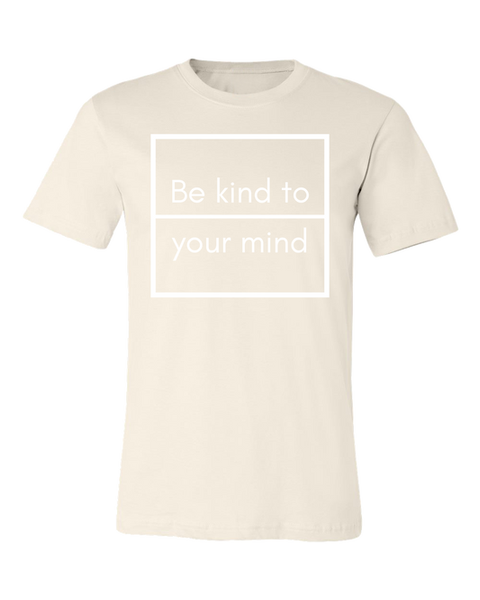 Be Kind To Your Mind Tee - Natural